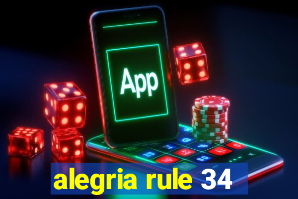 alegria rule 34